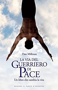 La via del guerriero di pace: Un libro che cambia la vita - Millman Dan